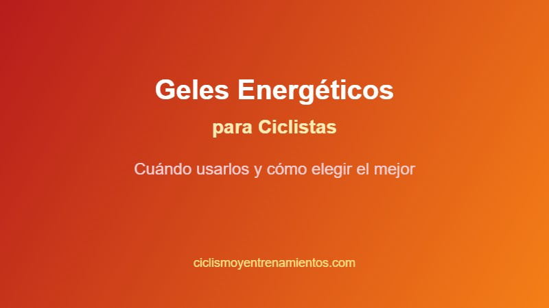 Geles energéticos para ciclistas: cuándo usarlos y cómo elegir el mejor